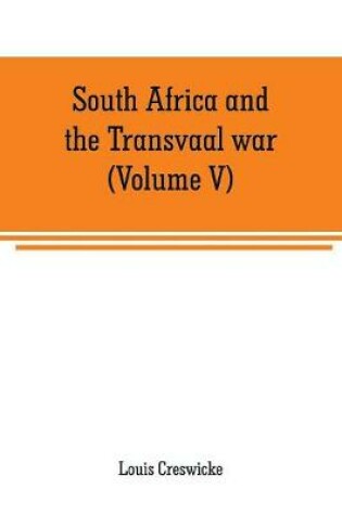 Cover of South Africa and the Transvaal war (Volume V)