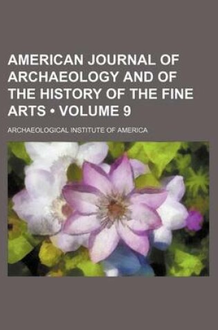 Cover of The American Journal of Archaeology and of the History of the Fine Arts Volume 9