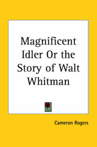 Cover of Magnificent Idler or the Story of Walt Whitman (1926)