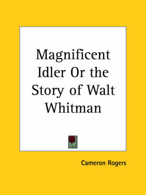 Book cover for Magnificent Idler or the Story of Walt Whitman (1926)