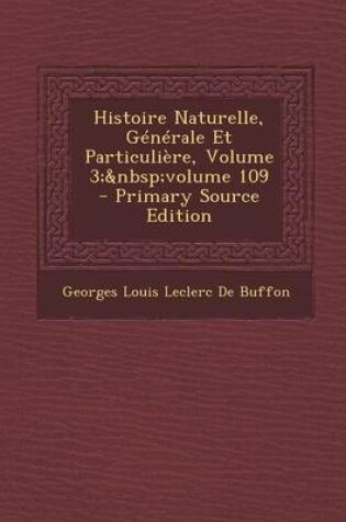 Cover of Histoire Naturelle, Generale Et Particuliere, Volume 3; Volume 109