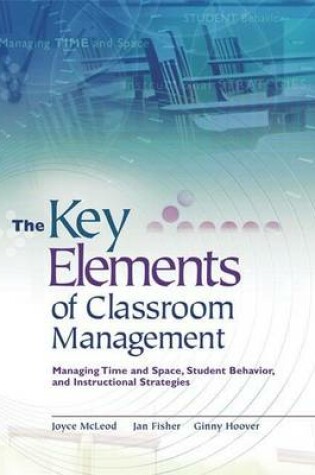 Cover of Key Elements of Classroom Management, The: Managing Time and Space, Student Behavior, and Instructional Strategies