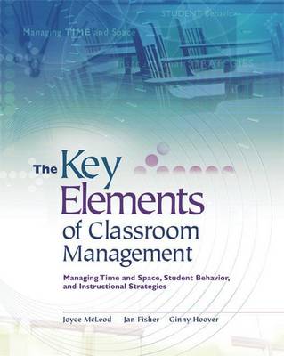 Book cover for Key Elements of Classroom Management, The: Managing Time and Space, Student Behavior, and Instructional Strategies