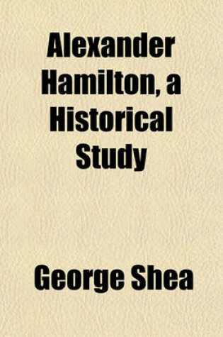 Cover of Alexander Hamilton, a Historical Study