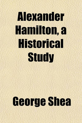 Book cover for Alexander Hamilton, a Historical Study