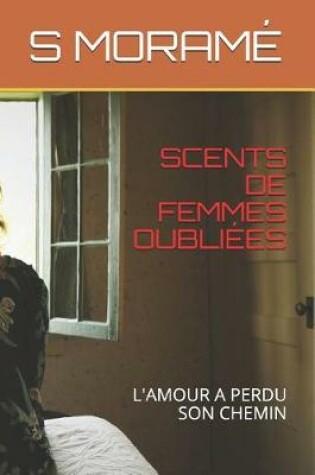 Cover of Scents de Femmes Oubliées
