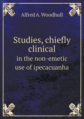 Book cover for Studies, chiefly clinical in the non-emetic use of ipecacuanha