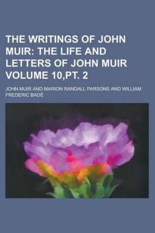 Cover of The Writings of John Muir Volume 10, PT. 2