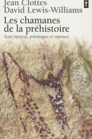 Cover of Chamanes de La PR'Histoire. Transe Et Magie Dans Les Grottes Orn'es. Texte Int'gral, Pol'mique Et R'Ponses(les)