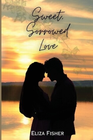 Cover of Sweet, Sorrowed Love