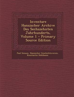 Book cover for Inventare Hansischer Archive Des Sechszehnten Jahrhunderts, Volume 1