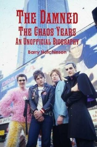 Cover of The Damned - the Chaos Years: An Unofficial Biography