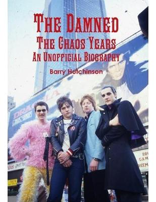 Book cover for The Damned - the Chaos Years: An Unofficial Biography