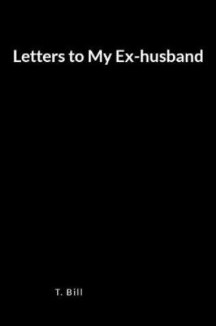 Cover of Letters to My Ex-Husband