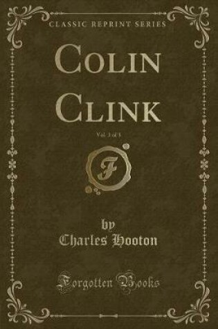 Cover of Colin Clink, Vol. 3 of 3 (Classic Reprint)