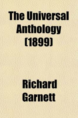 Cover of The Universal Anthology (Volume 9); A Collection of the Best Literature, Ancient, Mediaeval and Modern, with Biographical and Explanatory Notes