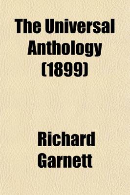 Book cover for The Universal Anthology (Volume 9); A Collection of the Best Literature, Ancient, Mediaeval and Modern, with Biographical and Explanatory Notes