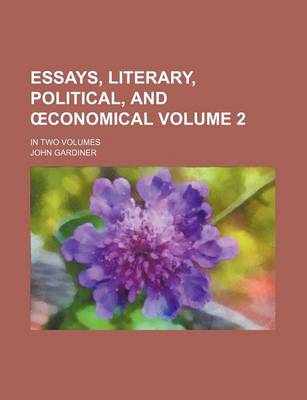 Book cover for Essays, Literary, Political, and Conomical Volume 2; In Two Volumes