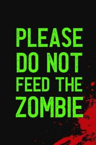 Cover of Please Do Not Feed The Zombie