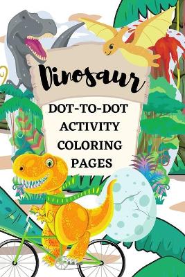 Book cover for Dinosaur Dot-to-Dot Activity Coloring Pages