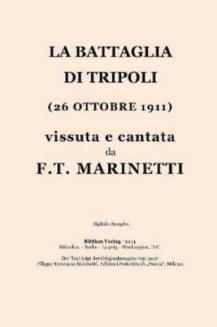 Cover of La Battaglia Di Tripoli (26 Ottobre 1911) Vissuta E Cantata Da Filippo Tommaso Marinetti.