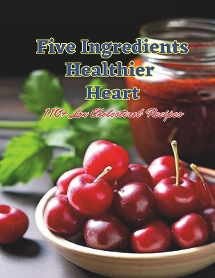 Book cover for Five Ingredients, Healthier Heart