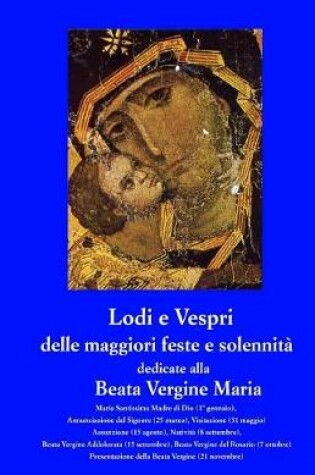 Cover of Lodi e Vespri delle maggiori solennita' e feste dedicate alla Beata Vergine Maria