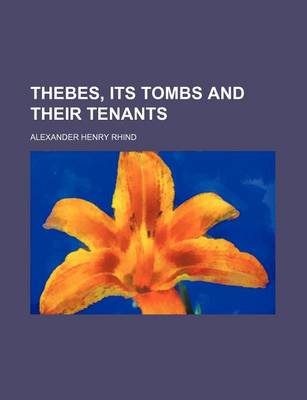 Book cover for Thebes, Its Tombs and Their Tenants