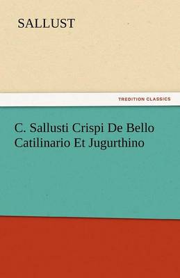 Book cover for C. Sallusti Crispi de Bello Catilinario Et Jugurthino