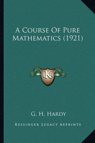 Cover of A Course of Pure Mathematics (1921) a Course of Pure Mathematics (1921)