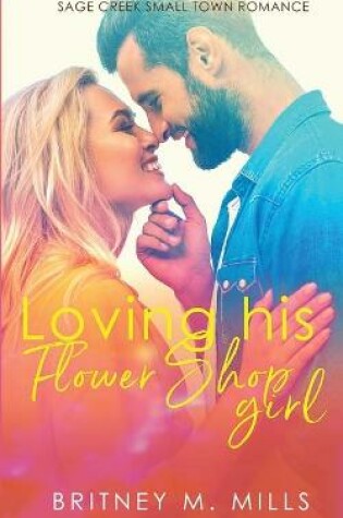 Cover of Loving His Flower Shop Girl