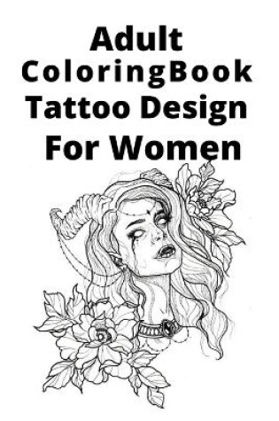 Cover of Adult Coloring Book Tattoo Design For Women