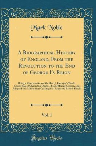 Cover of A Biographical History of England, from the Revolution to the End of George I's Reign, Vol. 1