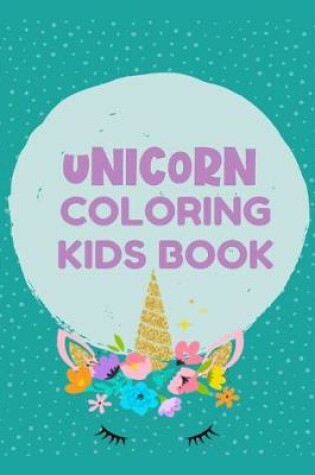 Cover of Unicorn Coloring Kids Book