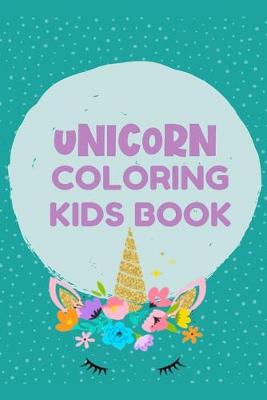 Book cover for Unicorn Coloring Kids Book