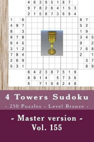 Cover of 4 Towers Sudoku - 250 Puzzles - Level Bronze - Master Version - Vol. 155
