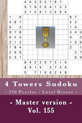 Book cover for 4 Towers Sudoku - 250 Puzzles - Level Bronze - Master Version - Vol. 155