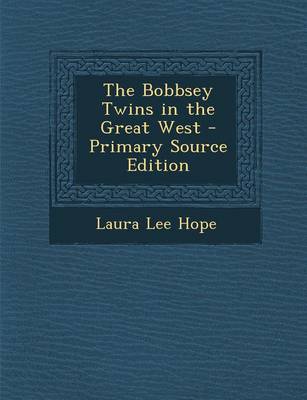 Book cover for The Bobbsey Twins in the Great West - Primary Source Edition