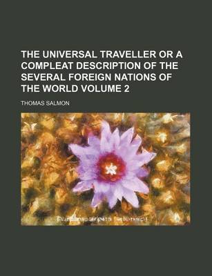 Book cover for The Universal Traveller or a Compleat Description of the Several Foreign Nations of the World Volume 2