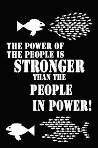 Cover of The Power of the People Is Stronger Than the People in Power!