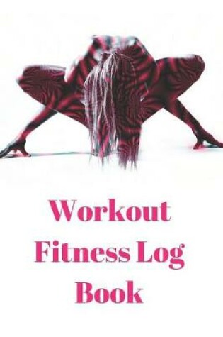 Cover of Workout Fitness Log Book