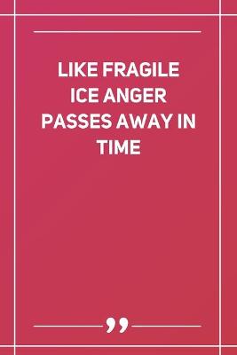 Cover of Like Fragile Ice Anger Passes Away In Time