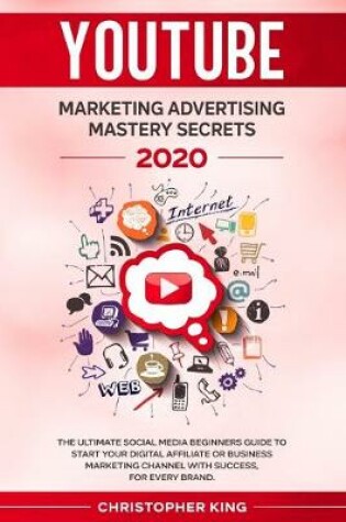 Cover of Youtube Marketing Advertising Mastery Secrets 2020