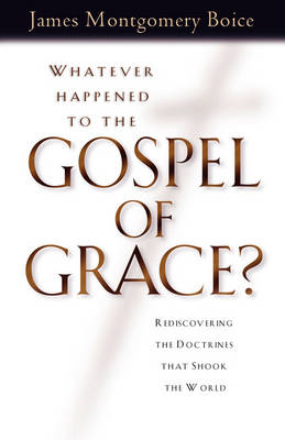 Book cover for Whatever Happened to the Gospel of Grace?