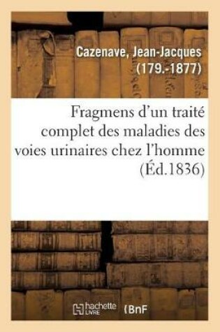 Cover of Fragmens d'Un Traite Complet Des Maladies Des Voies Urinaires Chez l'Homme