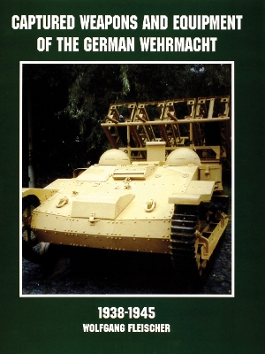 Book cover for Captured Weapons and Equipment of the German Wehrmacht 1938-1945