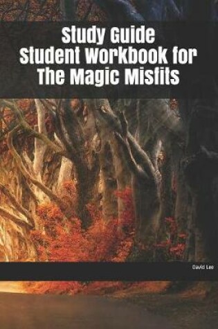 Cover of Study Guide Student Workbook for The Magic Misfits