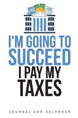 Book cover for I'm Going to Succeed I Pay My Taxes