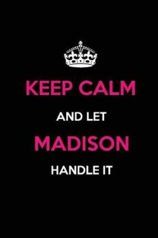 Cover of Keep Calm and Let Madison Handle It