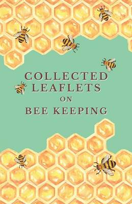 Cover of Collected Leaflets on Bee Keeping